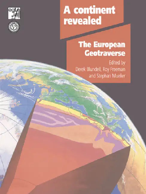 A Continent Revealed: The European Geotraverse, Structure and Dynamic Evolution by Derek Blundell, Roy Freeman, Stephan Mueller