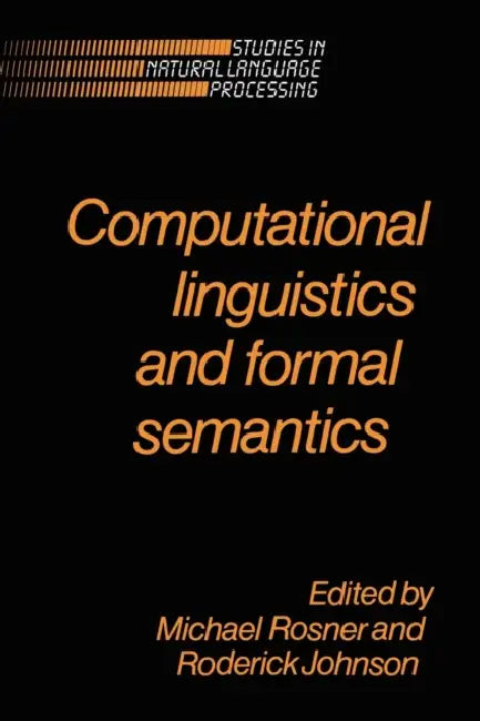 Computational Linguistics and Formal Semantics by Michael Rosner, Roderick Johnson