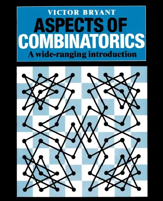 Aspects of Combinatorics: A Wide-Ranging Introduction by Victor Bryant