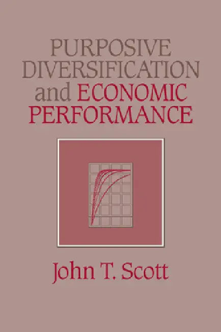 Purposive Diversification and Economic Performance by John T. Scott