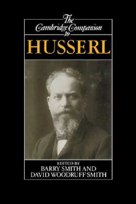 The Cambridge Companion to Husserl by Barry Smith, David Woodruff Smith, David Woodruff Smith