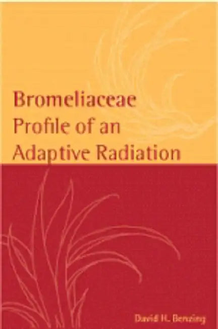 Bromeliaceae: Profile of an Adaptive Radiation by David H. Benzing, B. Bennett, G. Brown