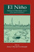 El Ni O: Historical and Paleoclimatic Aspects of the Southern Oscillation by Henry Frank Diaz, Vera Markgraf, Henry F. Diaz