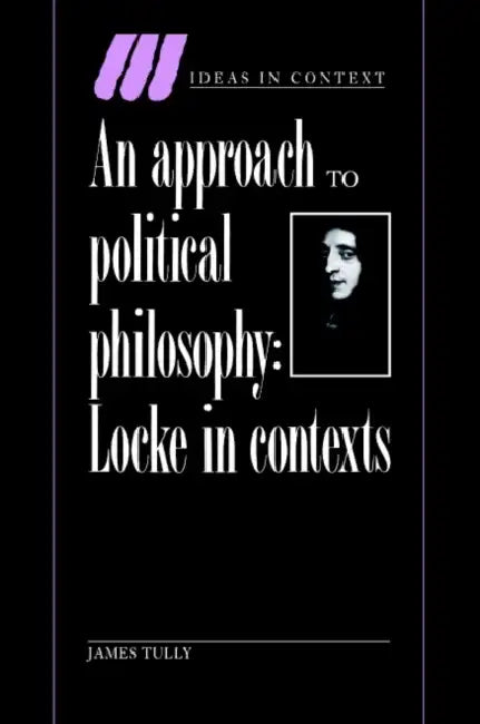 An Approach to Political Philosophy by James Tully, Quentin Skinner