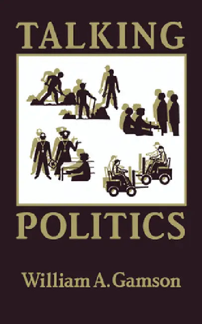 Talking Politics by William a. Gamson