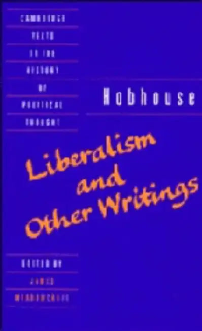 Hobhouse: Liberalism and Other Writings by L. T. Hobhouse, James Meadowcroft