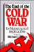 The End of the Cold War: Its Meaning and Implications by Michael J. Hogan