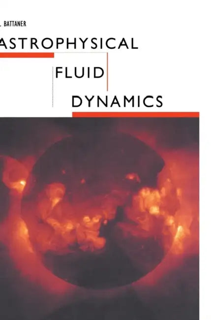 Astrophysical Fluid Dynamics by E. Battaner