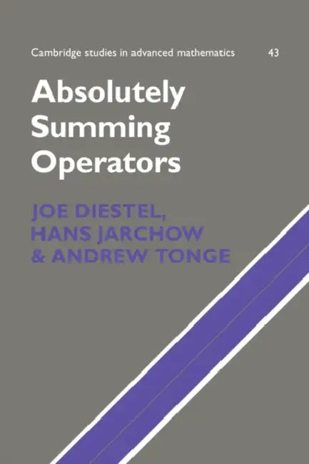 Absolutely Summing Operators by Joe Diestel, Andrew Tonge, Hans Jarchow