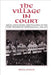 The Village in Court: Arson, Infanticide, and Poaching in the Court Records of Upper Bavaria 1848 1910 by Regina Schulte