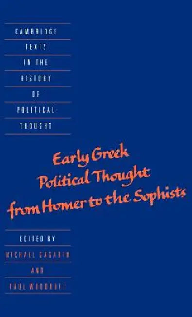 Early Greek Political Thought from Homer to the Sophists by Michael Gagarin, Paul Woodruff, Raymond Geuss