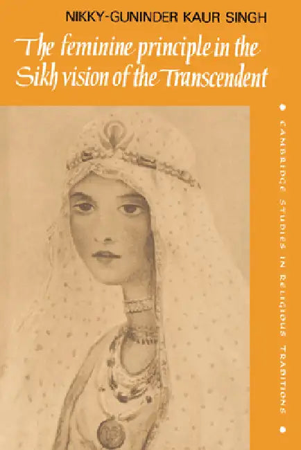 The Feminine Principle in the Sikh Vision of the Transcendent by Nikky-Guninder Kaur Singh, Singh Nikky-Guninder Kaur, John Clayton