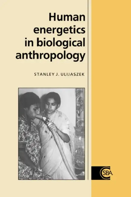 Human Energetics in Biological Anthropology by Stanley J. Ulijaszek, Ulijaszek Stanley J., C. G. Nicholas Mascie-Taylor