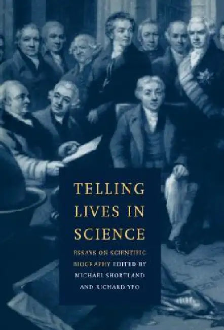 Telling Lives in Science: Essays on Scientific Biography by Michael Shortland, Richard R. Yeo, Richard Yeo