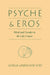 Psyche and Eros: Mind & Gender in the Life Course by Gisela Labouvie-Vief, Labouvie-Vief Gisela