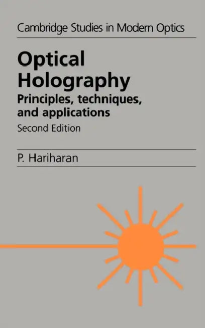 Optical Holography: Principles, Techniques and Applications by Parameswaran Hariharan, P. Hariharan, P. L. Knight