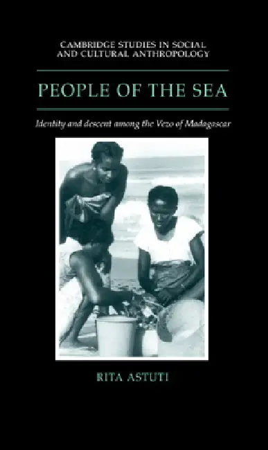 People of the Sea: Identity and Descent Among the Vezo of Madagascar by Rita Astuti, Jack Goody, Stanley Tambiah