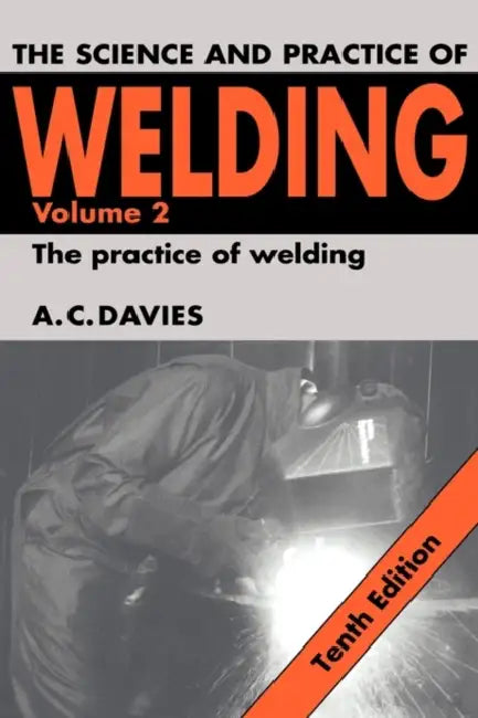 The Science and Practice of Welding: Volume 2 by A. C. Davies
