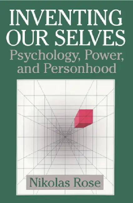 Inventing Our Selves by Nikolas S. Rose