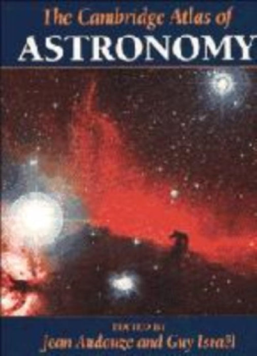The Cambridge Atlas of Astronomy  by al. J. Adouze & G. Israel et