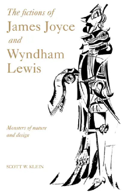 The Fictions of James Joyce and Wyndham Lewis by Scott W. Klein, Walter Scott