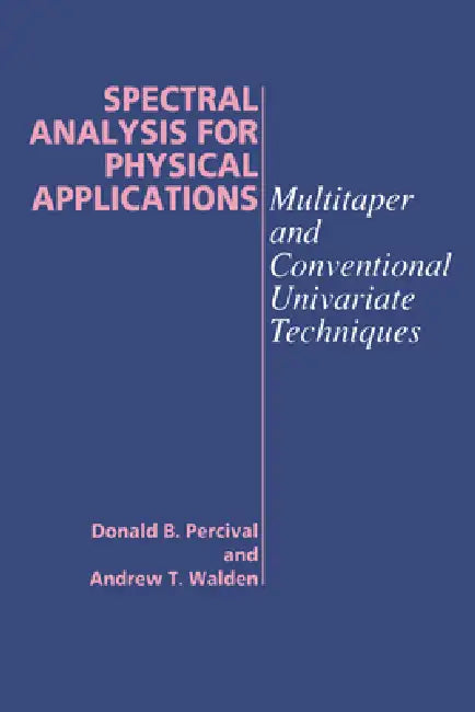 Spectral Analysis for Physical Applications by Donald B. Percival, Percival Donald B., Walden Andrew T.