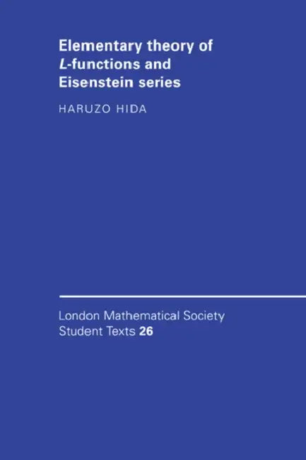 Elementary Theory of L-Functions and Eisenstein Series by Haruzo Hida, None