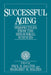 Successful Aging: Perspectives from the Behavioral Sciences by Paul B. Baltes, Margaret M. Baltes, Margret M. Baltes