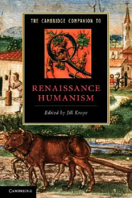 The Cambridge Companion to Renaissance Humanism by Jill Kraye, Kraye Jill