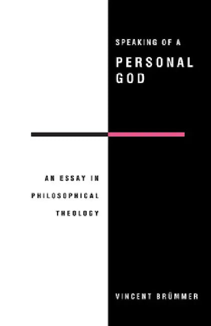 Speaking of a Personal God: An Essay in Philosophical Theology by Vincent Brummer