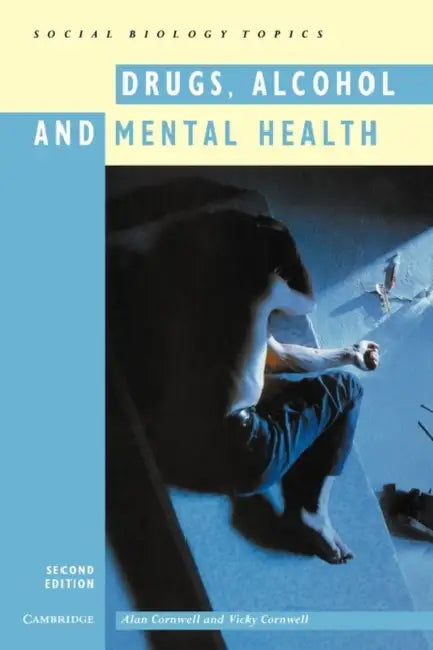 Drugs, Alcohol and Mental Health by Alan Cornwell, Vicky Cornwell