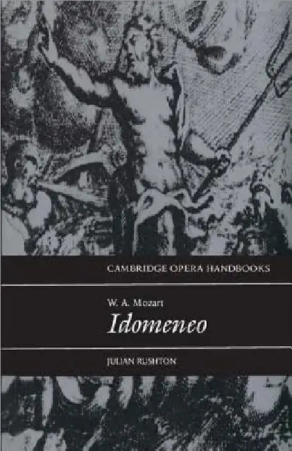 W. A. Mozart: Idomeneo by Julian Rushton