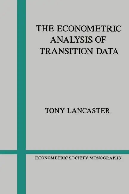 The Econometric Analysis of Transition Data by Tony Lancaster, Lancaster Tony, Andrew Chesher