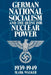 German National Socialism and the Quest for Nuclear Power, 1939-49 by Mark Walker