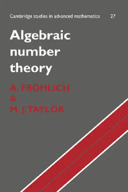 Algebraic Number Theory by A. Frohlich, M. J. Taylor