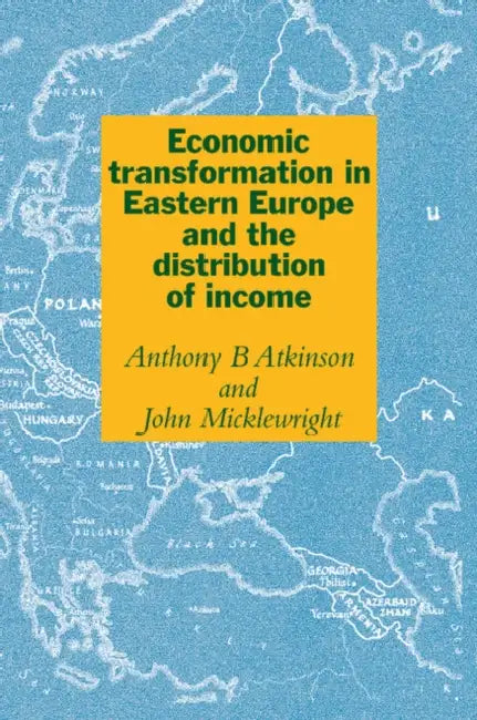 Economic Transformation in Eastern Europe and the Distribution of Income by Anthony Barnes Atkinson, John Micklewright