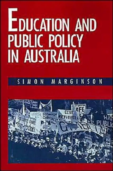 Education and Public Policy in Australia by Simon Marginson