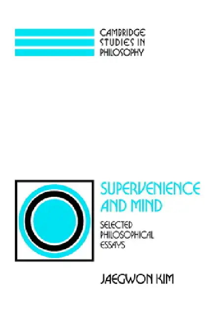 Supervenience and Mind: Selected Philosophical Essays by Jaegwon Kim, Kim Jaegwon, Ernest Sosa