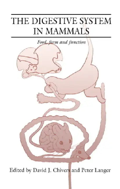 The Digestive System in Mammals: Food Form and Function by David J. Chivers, David Ed Chivers, P. Langer