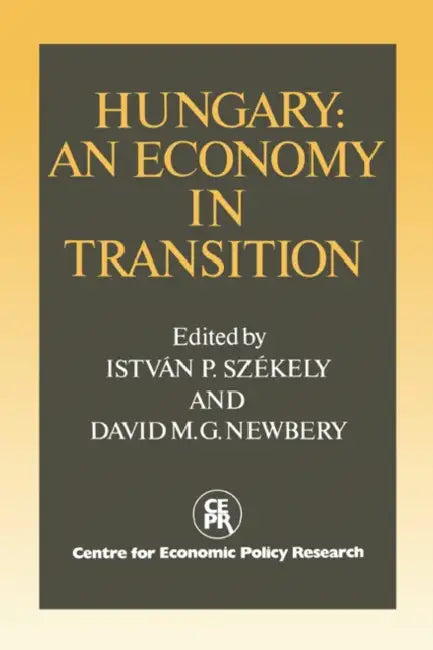 Hungary: An Economy in Transition by Istvan Szekely, David M. G. Newbery, David M. G. Newbery