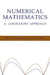 Numerical Mathematics: A Laboratory Approach by Shlomo Breuer, Gideon Zwas, S. Breuer