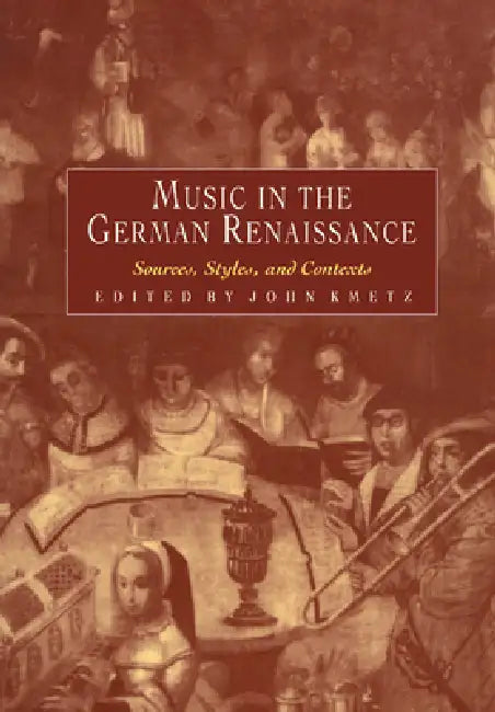 Music in the German Renaissance by John Kmetz
