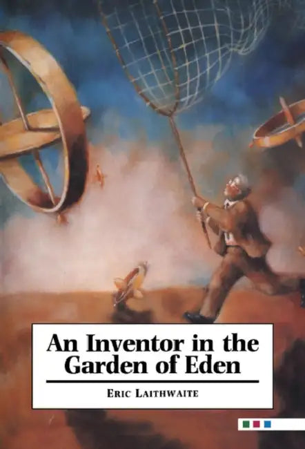 An Inventor in the Garden of Eden by E. R. Laithwaite, Eric Laithwaite, Laithwaite Eric