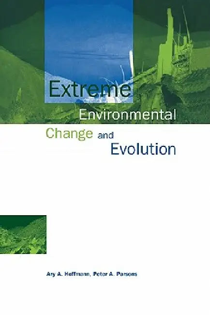Extreme Engironmental Change and Evolution by Ary A. Hoffmann, Peter A. Parsons