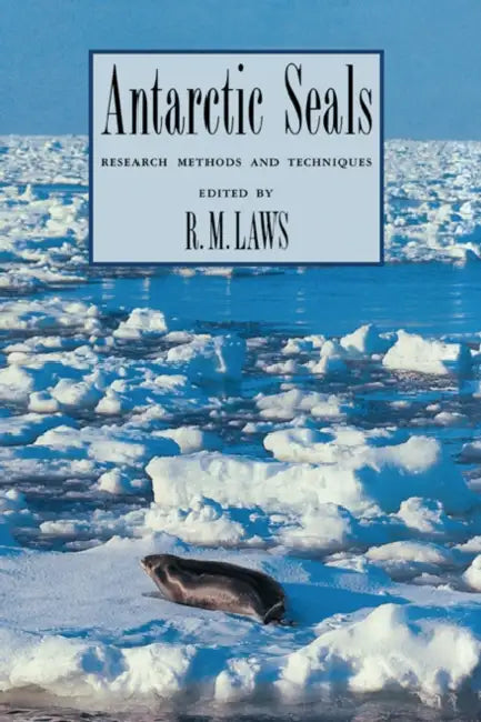Antarctic Seals by Richard M. Laws, R. M. Laws
