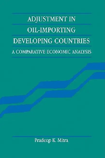 Adjustment in Oil-Importing Developing Countries by Pradeep K. Mitra, Mitra Pradeep K., Pradeep K. Mitra