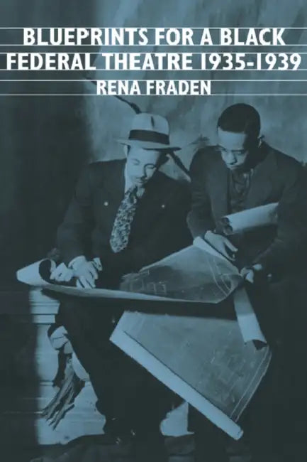 Blueprints for a Black Federal Theatre by Rena Fraden, Albert Gelpi, Ross Posnock