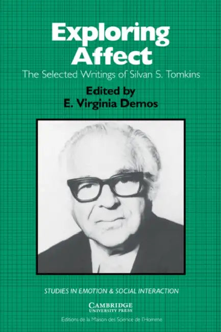 Exploring Affect: The Selected Writings of Silvan S Tomkins by Silvan S. Tomkins, E. Virginia Demos, Keith Oatley