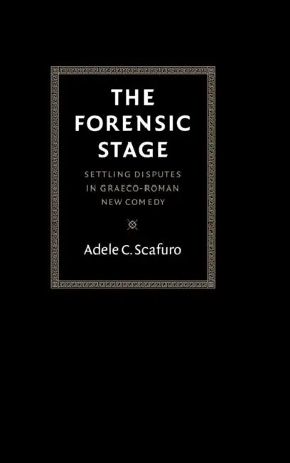 The Forensic Stage by Adele C. Scafuro