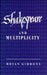 Shakespeare and Multiplicity by Brian Gibbons